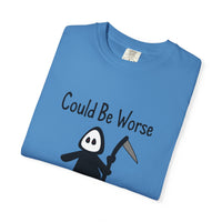 Could Be Worse - T-shirt