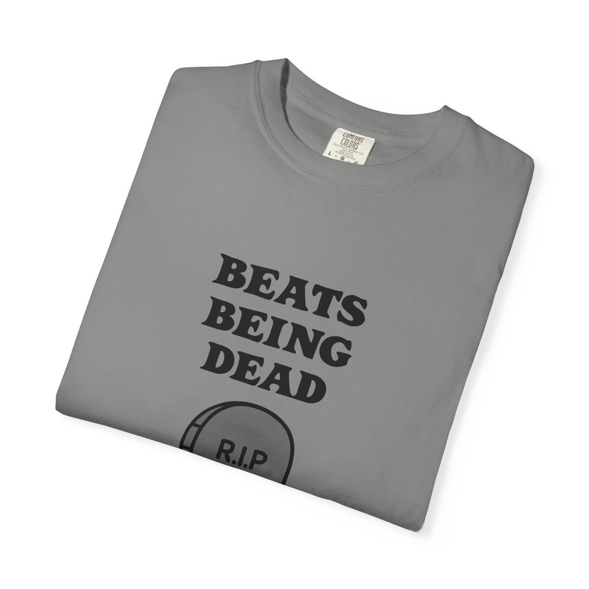 Beats Being Dead - T-shirt