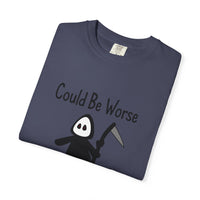 Could Be Worse - T-shirt