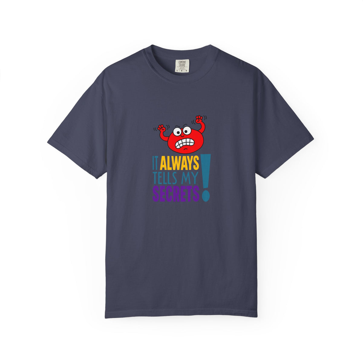 It Always Tells My Secrets! - T-shirt