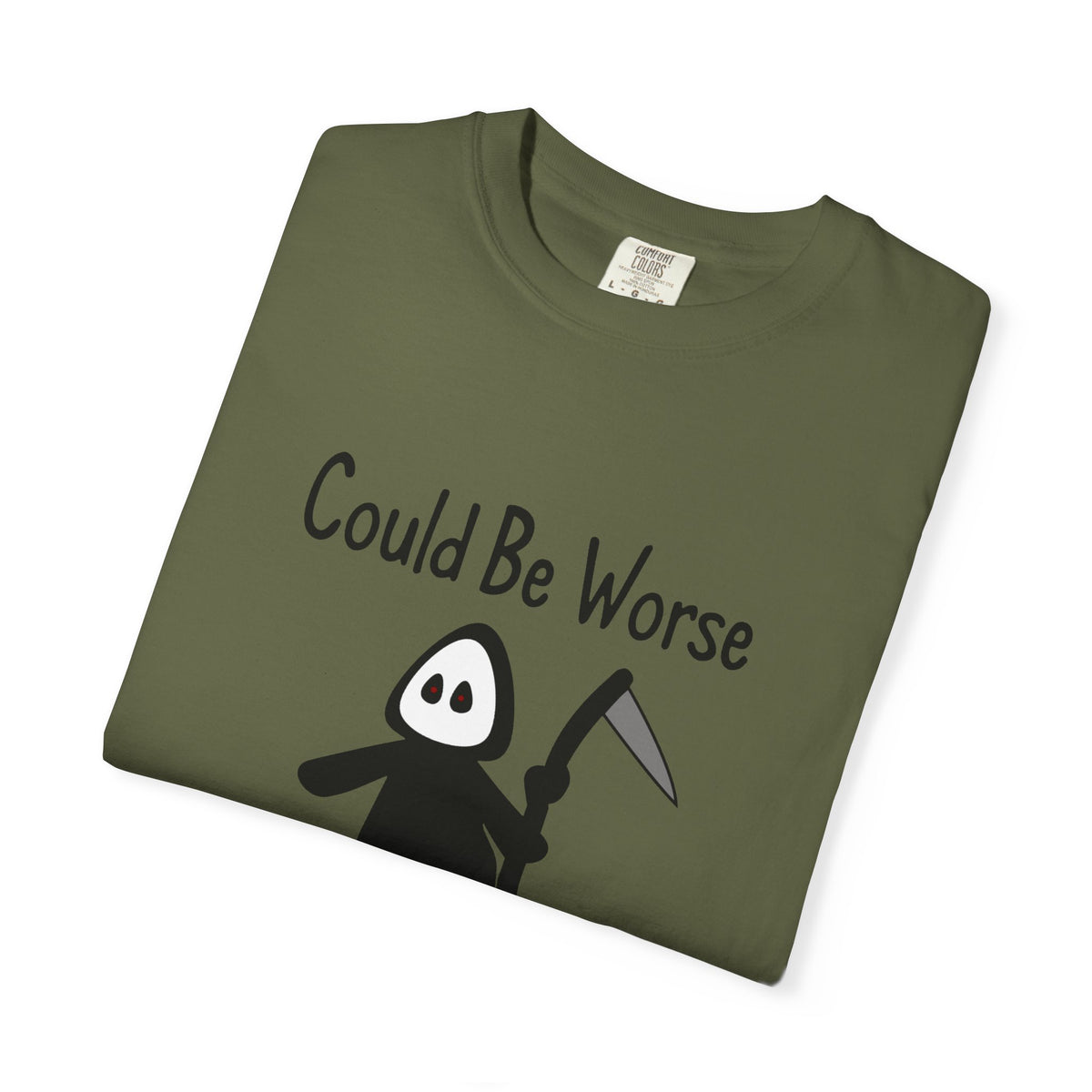 Could Be Worse - T-shirt