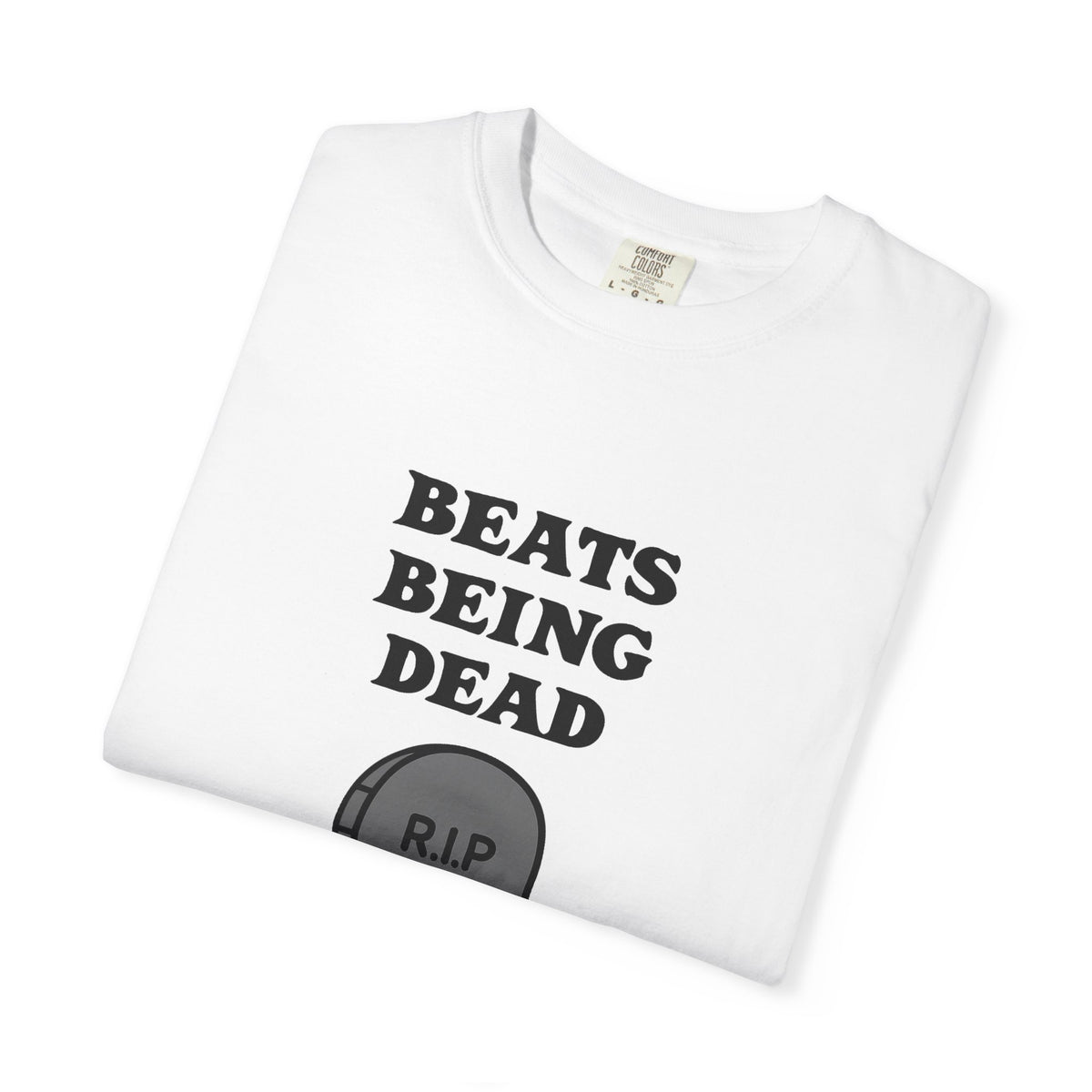 Beats Being Dead - T-shirt