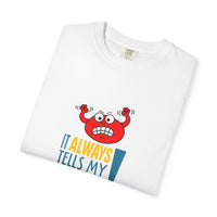 It Always Tells My Secrets! - T-shirt