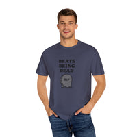 Beats Being Dead - T-shirt