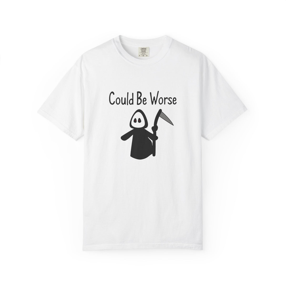Could Be Worse - T-shirt