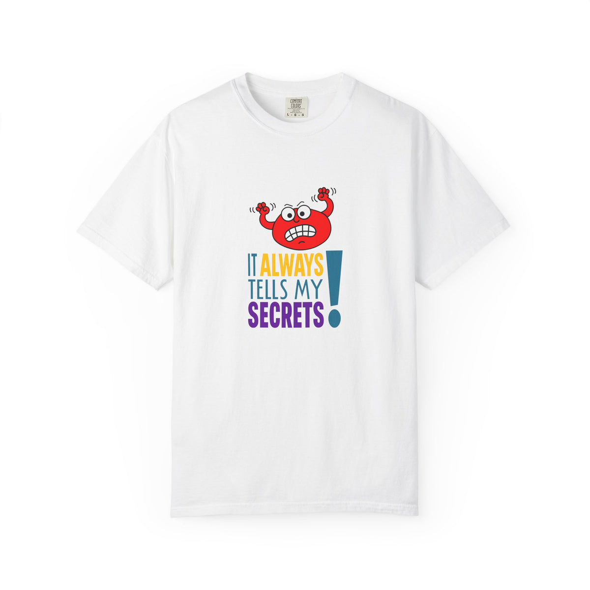 It Always Tells My Secrets! - T-shirt