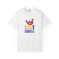 It Always Tells My Secrets! - T-shirt