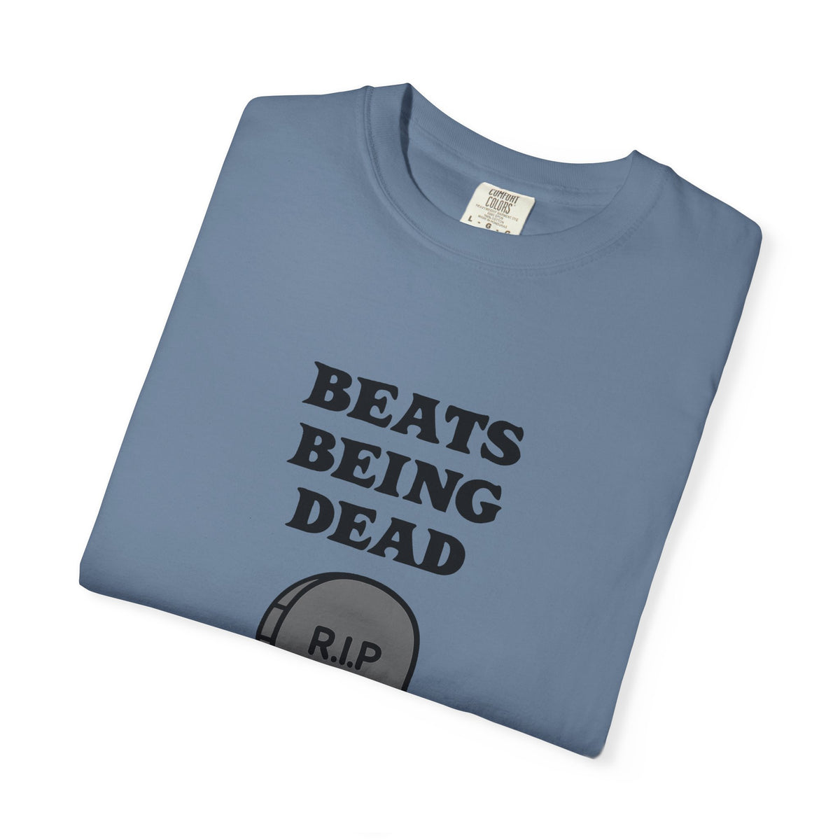 Beats Being Dead - T-shirt