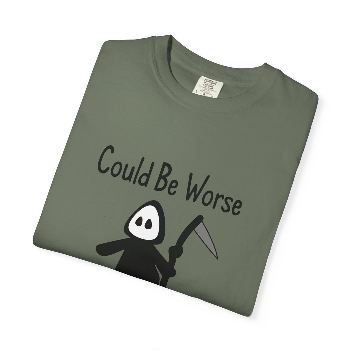 Could Be Worse - T-shirt