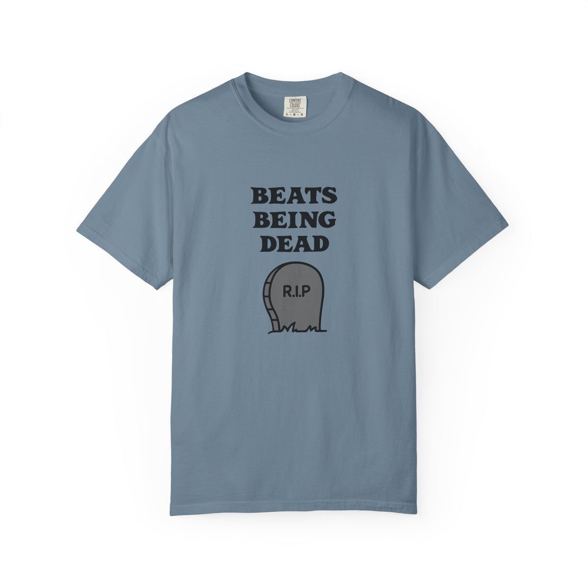 Beats Being Dead - T-shirt