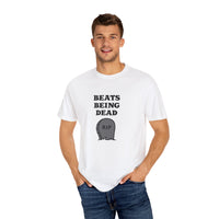 Beats Being Dead - T-shirt