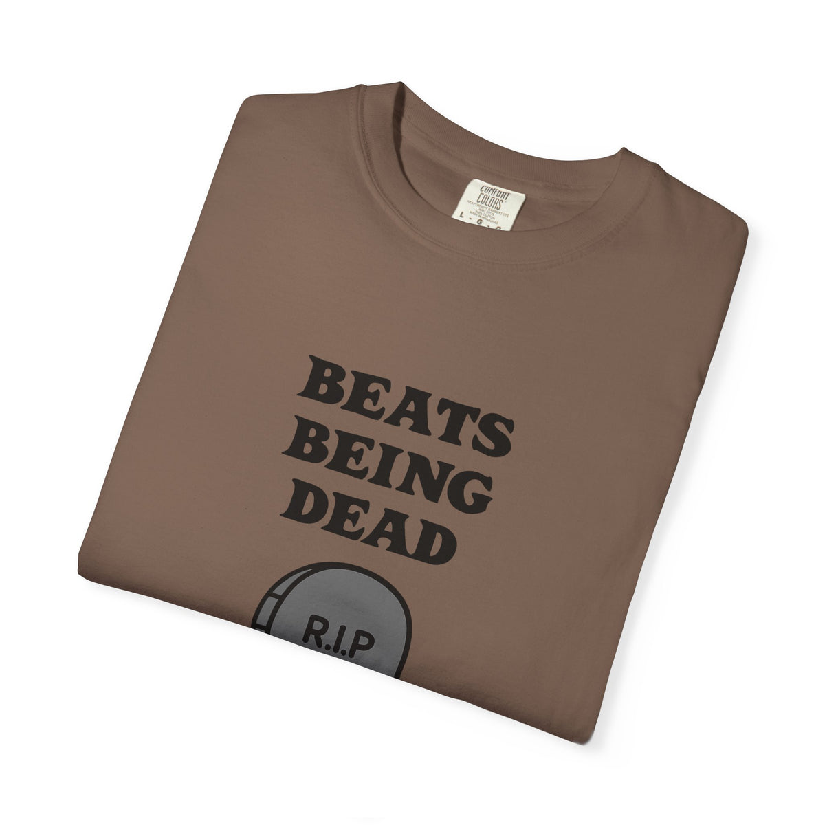 Beats Being Dead - T-shirt